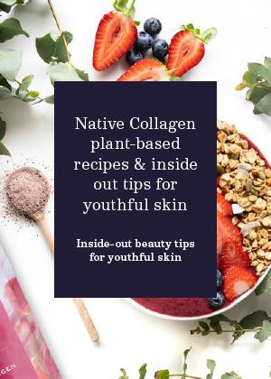 Native Collagen plant-based recipes & inside out tips for youthful skin